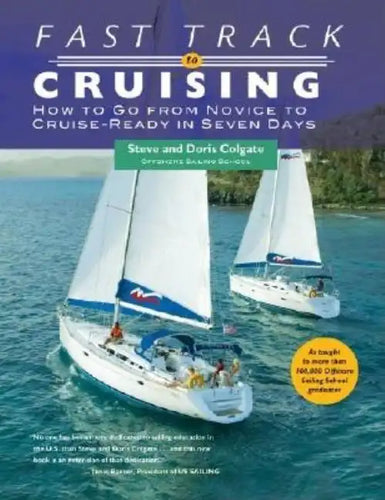 Fast Track to Cruising: How to Go from Novice to Cruise-Ready in Seven Days - Paperback