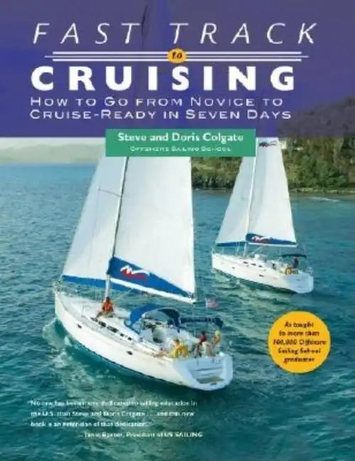 Fast Track to Cruising: How to Go from Novice to Cruise-Ready in Seven Days - Paperback