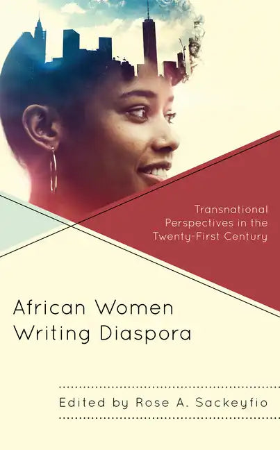 African Women Writing Diaspora: Transnational Perspectives in the Twenty-First Century - Paperback