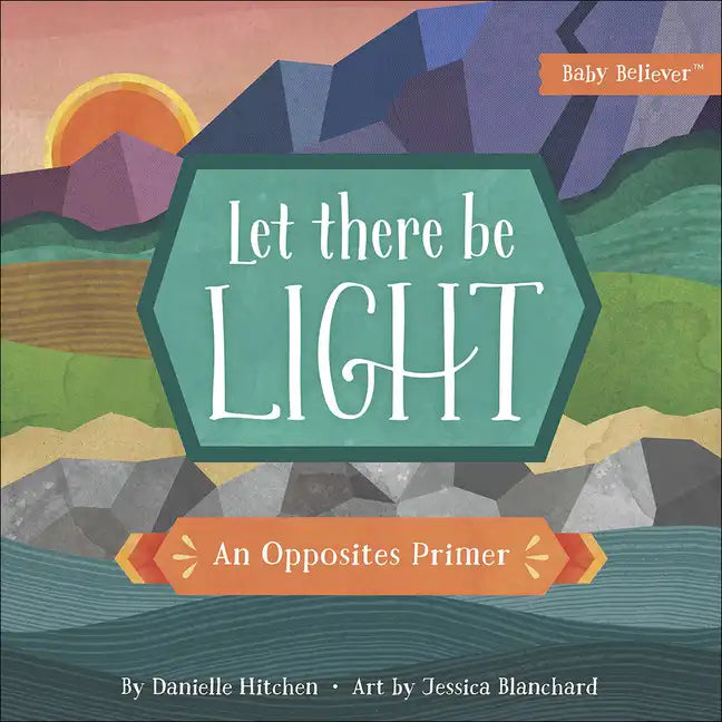 Let There Be Light: An Opposites Primer - Board Book