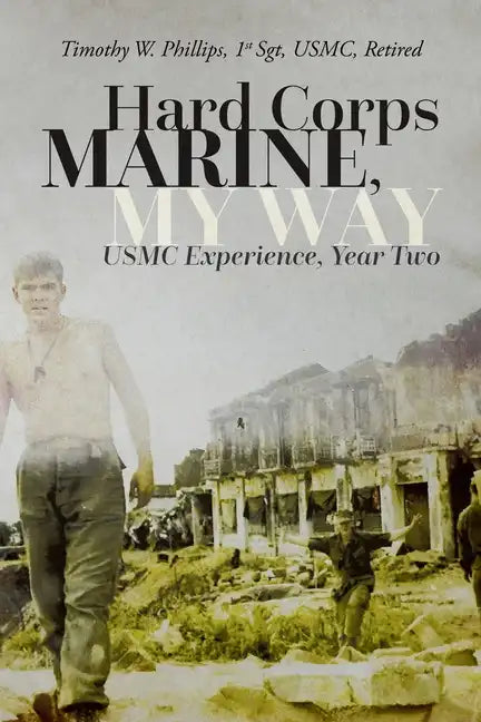 Hard Corps Marine, My Way: USMC Experience, Year Two - Paperback