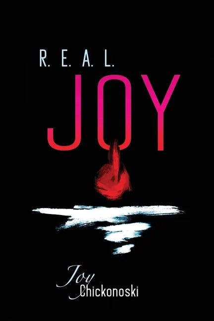 R.E.A.L. Joy: Responding Entirely to the Affections of the Lord - Paperback