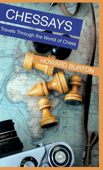 Chessays: Travels Through The World Of Chess - Hardcover