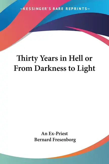 Thirty Years in Hell or From Darkness to Light - Paperback