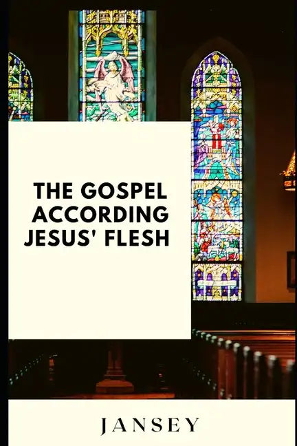 The Gospel according Jesus' flesh - Paperback