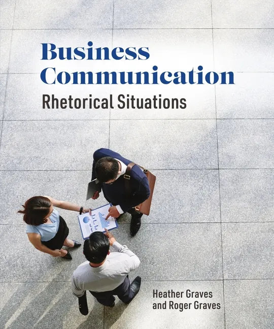Business Communication: Rhetorical Situations - Paperback