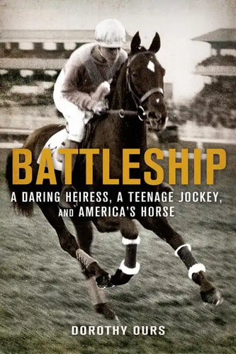 Battleship: A Daring Heiress, a Teenage Jockey, and America's Hor - Paperback