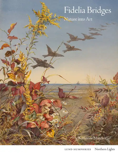 Fidelia Bridges: Nature Into Art - Hardcover
