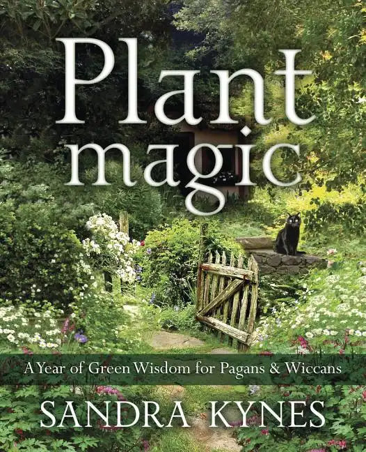 Plant Magic: A Year of Green Wisdom for Pagans & Wiccans - Paperback