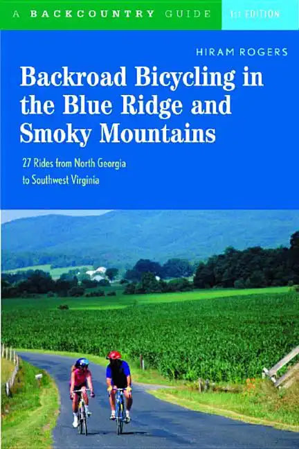 Backroad Bicycling in the Blue Ridge and Smoky Mountains: 27 Rides for Touring and Mountain Bikes from North Georgia to Southwest Virginia - Paperback