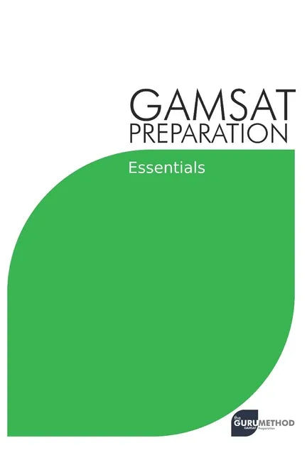 GAMSAT Preparation Essentials: Efficient Methods, Detailed Techniques, and Proven Strategies for GAMSAT Preparation - Paperback