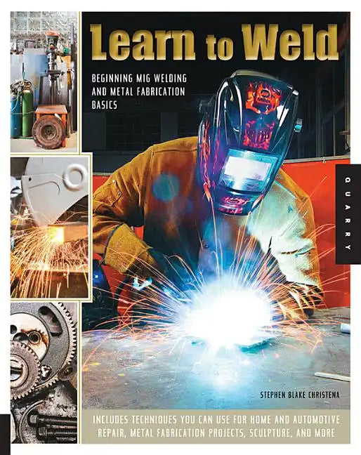 Learn to Weld: Beginning MIG Welding and Metal Fabrication Basics - Paperback