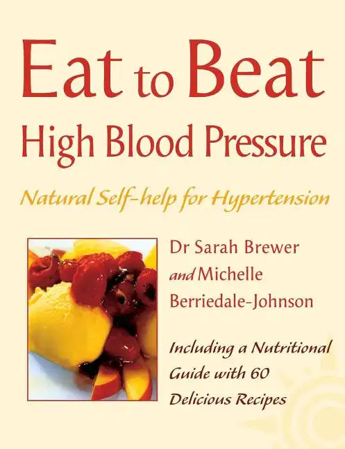 High Blood Pressure: Natural Self-Help for Hypertension, Including 60 Recipes - Paperback