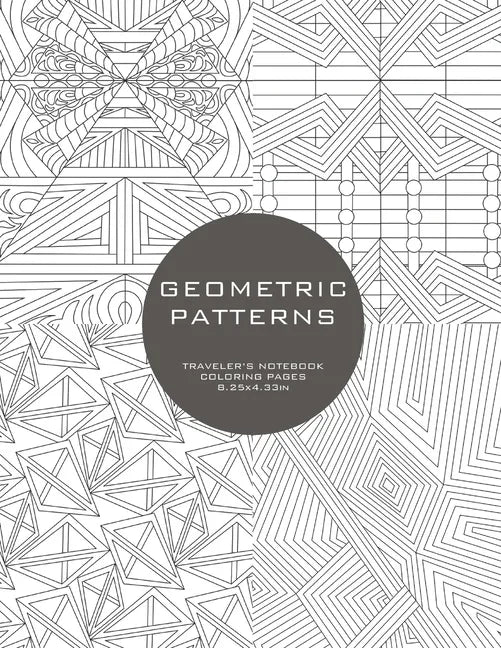 Geometric Patterns: Traveler's Notebook Coloring Pages - Paperback