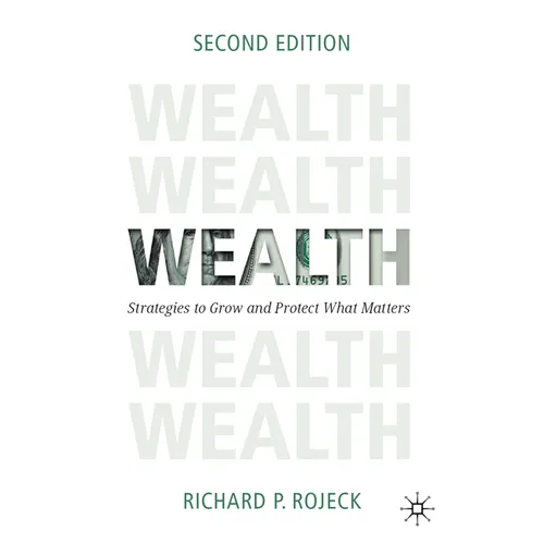 Wealth: Strategies to Grow and Protect What Matters - Hardcover