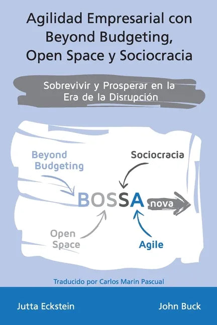 Agilidad empresarial con Beyond Budgeting, Open Space y Sociocracia: Sobrevivir y Prosperar en la Era de la Disrupción - Paperback