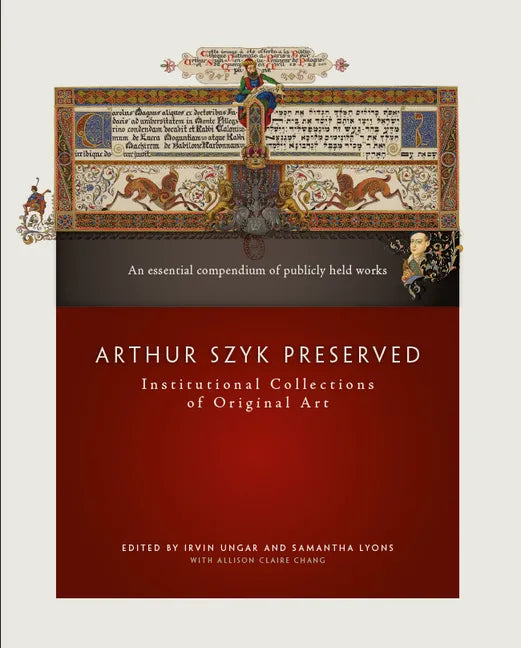 Arthur Szyk Preserved: Institutional Collections of Original Art - Hardcover