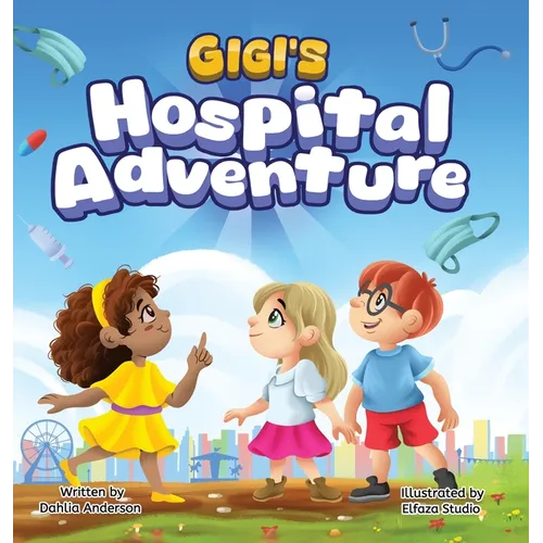 Gigi's Hospital Adventure - Hardcover