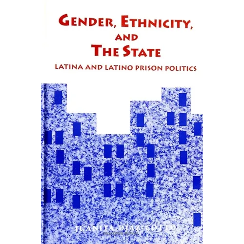 Gender, Ethnicity, and the State: Latina and Latino Prison Politics - Paperback