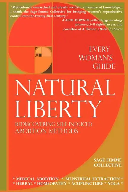 Natural Liberty: Rediscovering Self-Induced Abortion Methods - Paperback