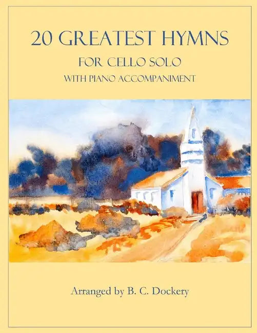 20 Greatest Hymns for Cello Solo with Piano Accompaniment - Paperback
