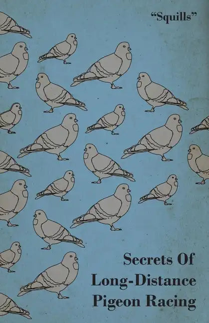 Secrets of Long-Distance Pigeon Racing - Paperback