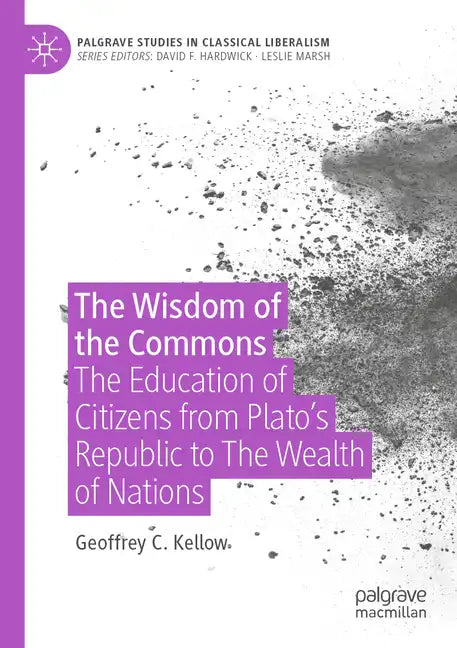 The Wisdom of the Commons: The Education of Citizens from Plato's Republic to the Wealth of Nations - Paperback