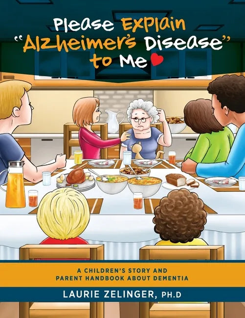 Please Explain Alzheimer's Disease to Me: A Children's Story and Parent Handbook About Dementia - Paperback