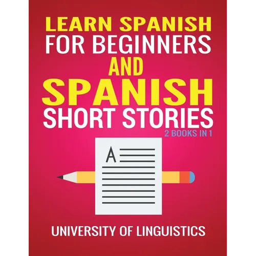 Learn Spanish For Beginners AND Spanish Short Stories: 2 Books IN 1! - Paperback