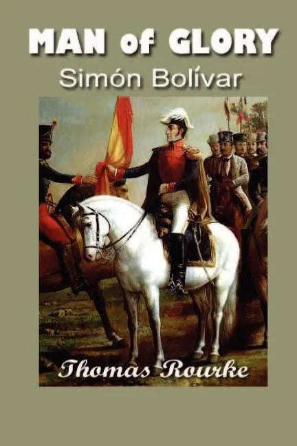 Man of Glory: Simon Bolivar - Paperback