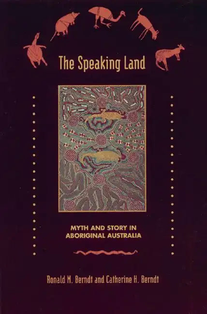 The Speaking Land: Myth and Story in Aboriginal Australia - Paperback