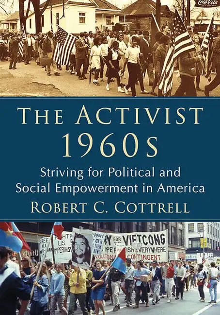 The Activist 1960s: Striving for Political and Social Empowerment in America - Paperback