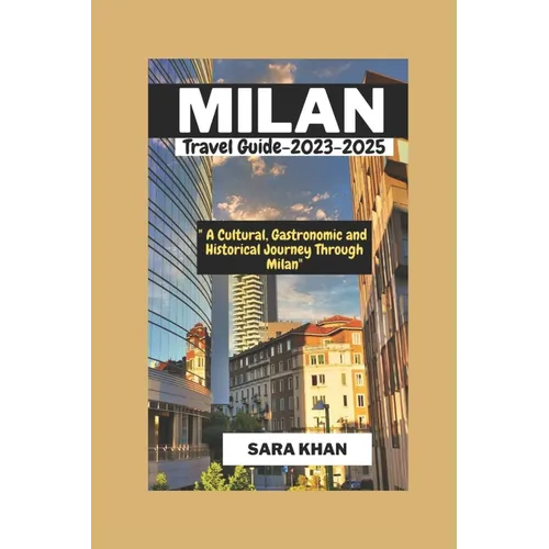MILAN ITALY Travel Guide 2023-2025: 