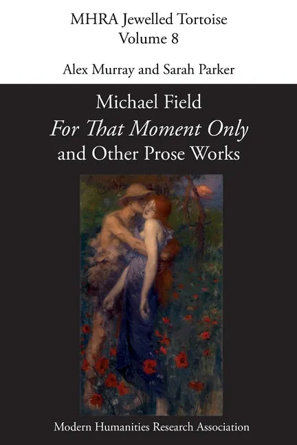 'For That Moment Only' and Other Prose Works, by Michael Field, - Paperback