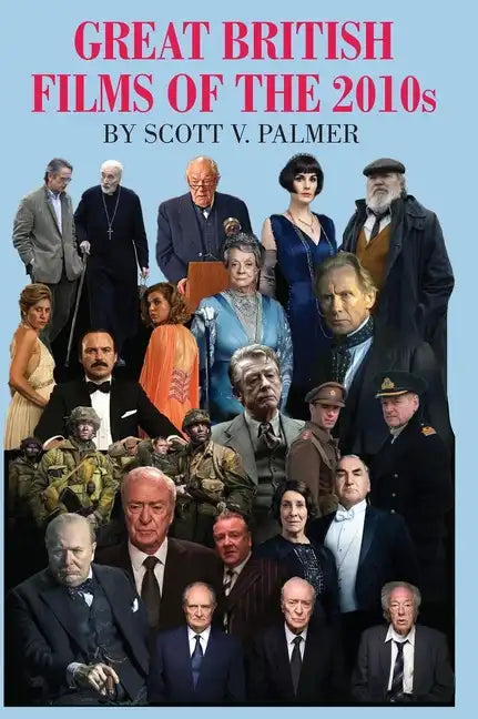 GREAT BRITISH FILMS OF THE 2010s - Hardcover