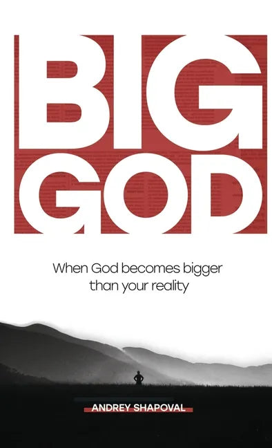 Big God: When God becomes bigger than your reality - Hardcover