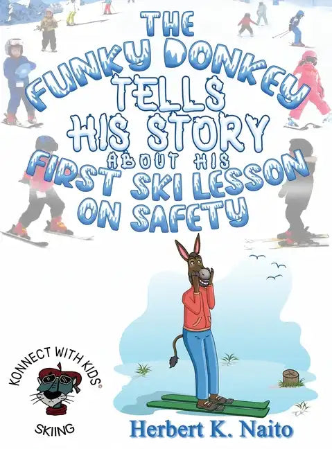 The Funky Donkey Tells His Story About His First Ski Lesson On Safety - Hardcover