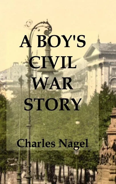 A Boy's Civil War Story: Annotated and Illustrated - Hardcover