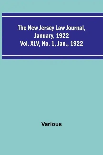 The New Jersey Law Journal, January, 1922; Vol. XLV. No. 1. Jan., 1922 - Paperback