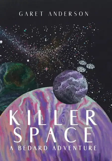 Killer Space: A Bedard Adventure - Hardcover