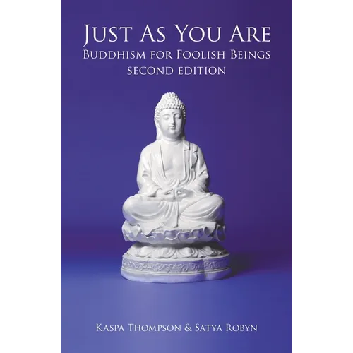 Just As You Are: Buddhism for Foolish Beings - Paperback