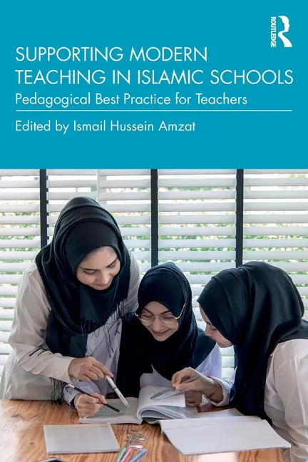 Supporting Modern Teaching in Islamic Schools: Pedagogical Best Practice for Teachers - Paperback