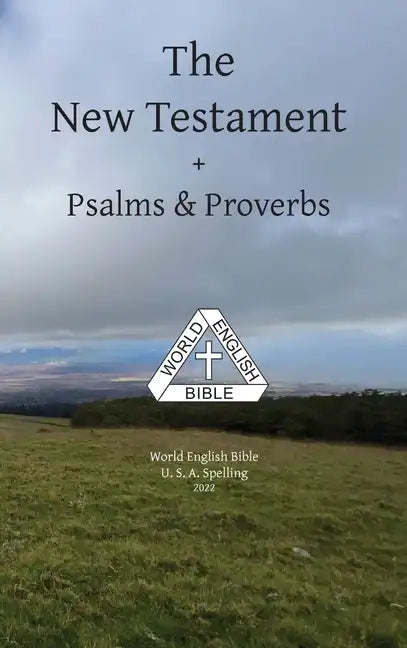 The New Testament + Psalms & Proverbs World English Bible U. S. A. Spelling - Hardcover