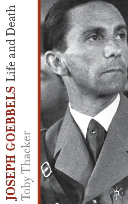 Joseph Goebbels: Life and Death - Hardcover