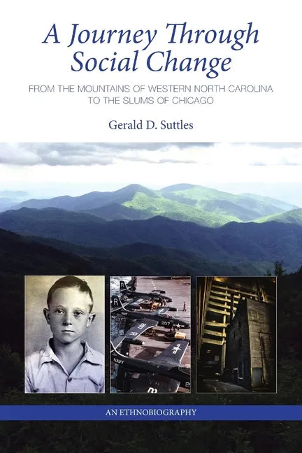 A Journey Through Social Change: From the Mountains of Western North Carolina to the Slums of Chicago An Ethnobiography - Paperback