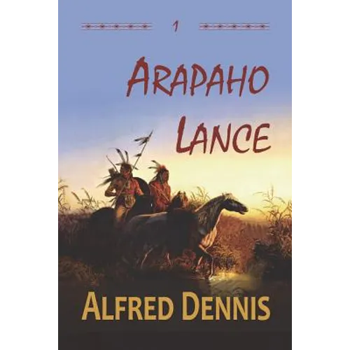 Arapaho Lance: Crow Killer Series - Book 1 - Paperback