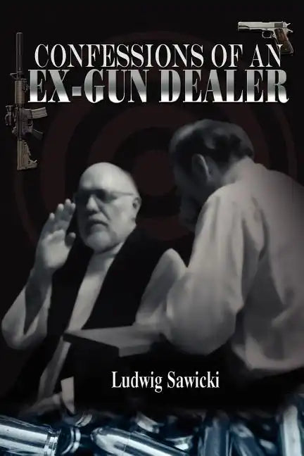 Confessions of an Ex-Gun Dealer - Paperback