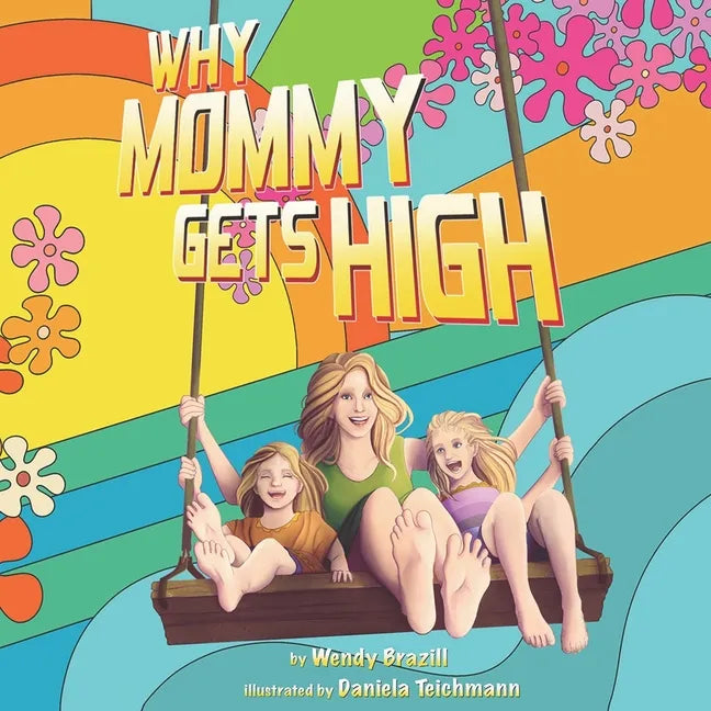 Why Mommy Gets High: A Conversation Starter for Parents Who Smoke Pot - Paperback