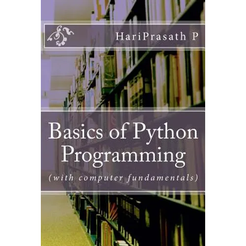 Basics of Python Programming: (with computer fundamentals) - Paperback