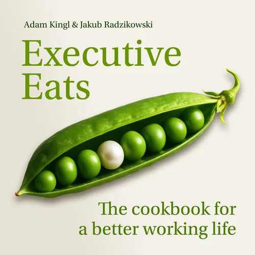 Executive Eats: The Cookbook for a Better Working Life - Paperback